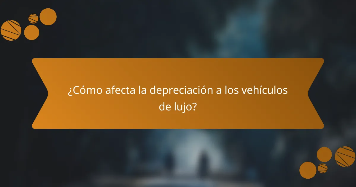 ¿Cómo afecta la depreciación a los vehículos de lujo?
