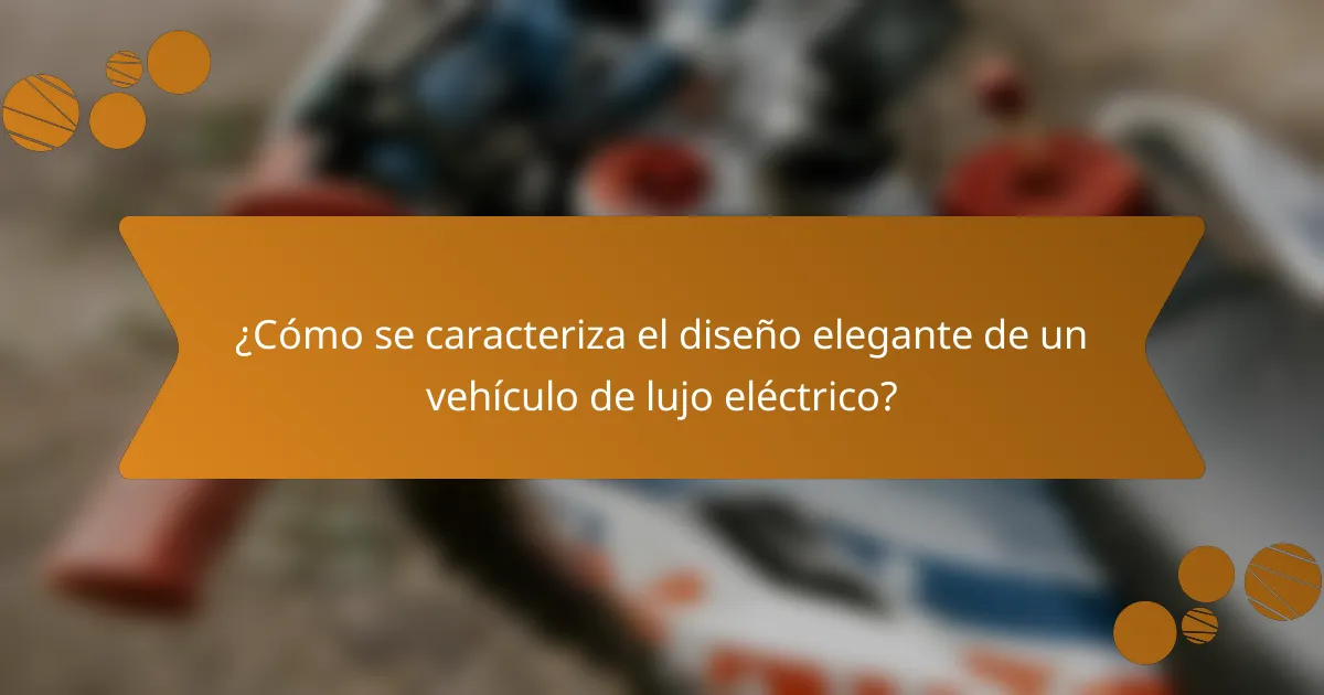 ¿Cómo se caracteriza el diseño elegante de un vehículo de lujo eléctrico?