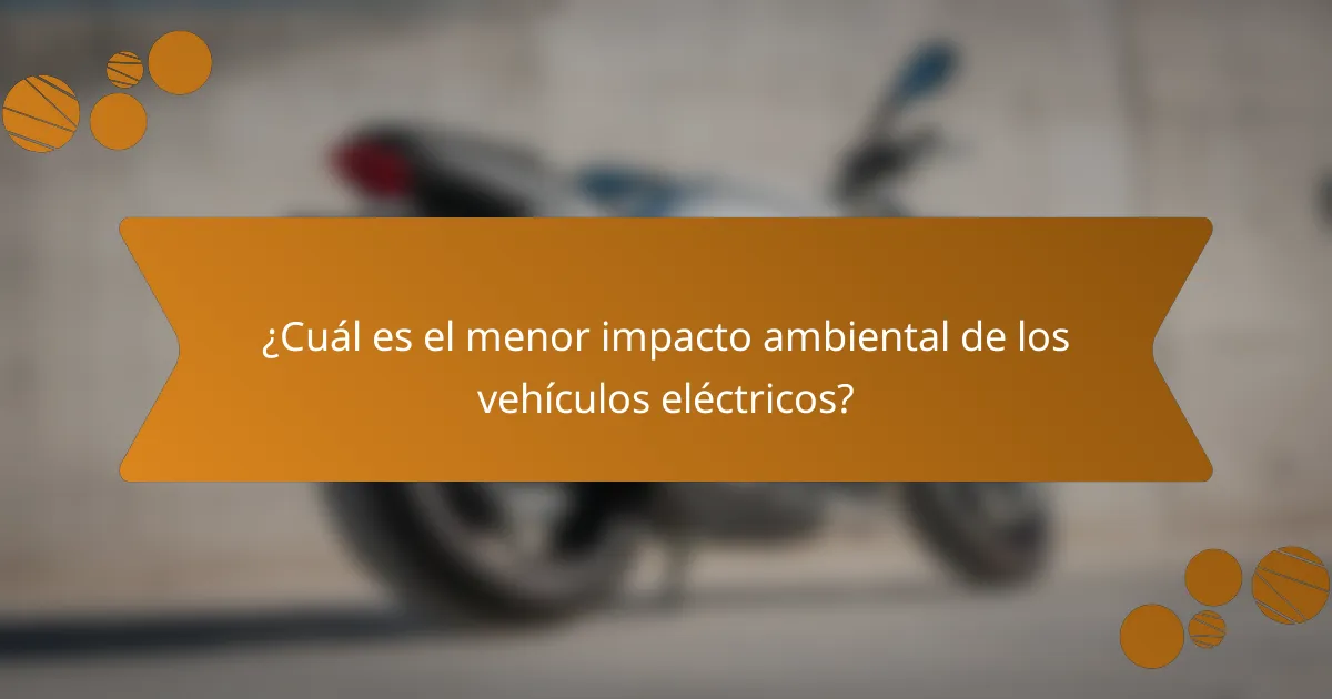 ¿Cuál es el menor impacto ambiental de los vehículos eléctricos?