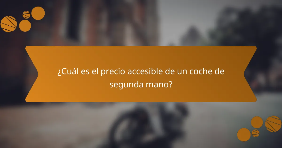 ¿Cuál es el precio accesible de un coche de segunda mano?