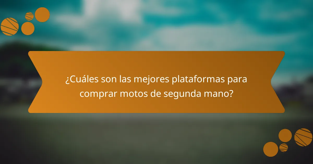 ¿Cuáles son las mejores plataformas para comprar motos de segunda mano?