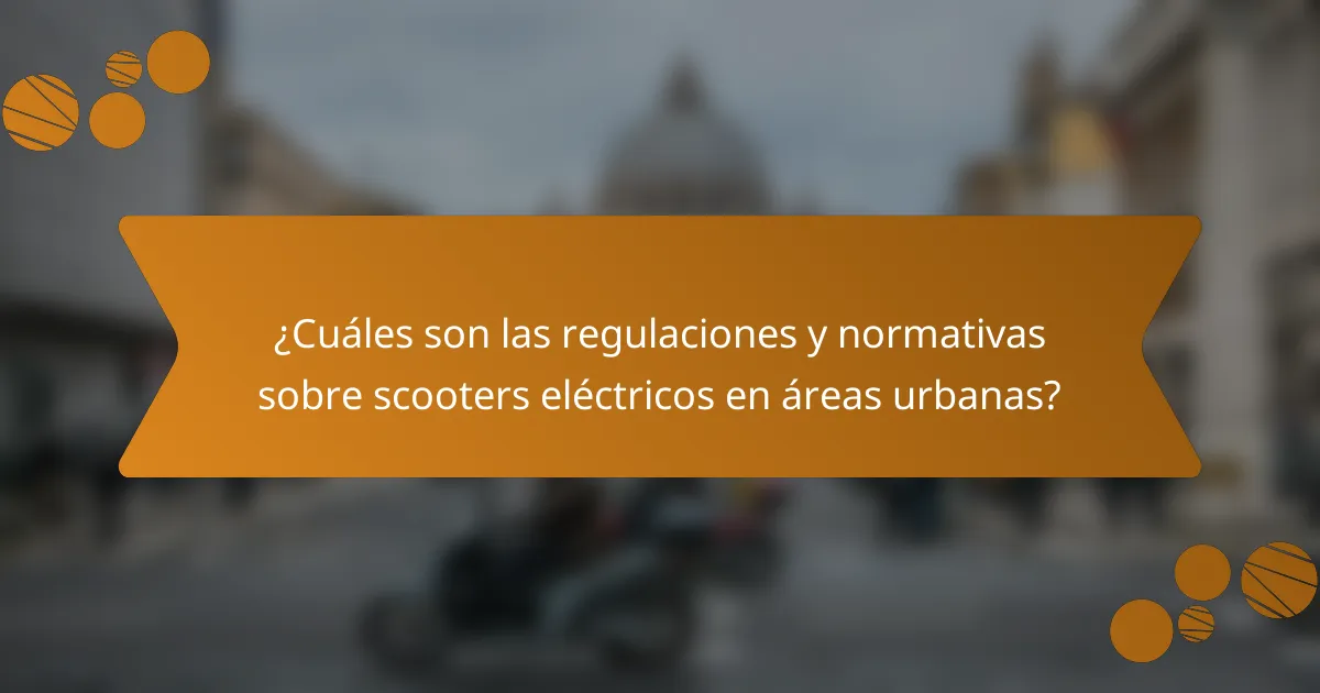 ¿Cuáles son las regulaciones y normativas sobre scooters eléctricos en áreas urbanas?