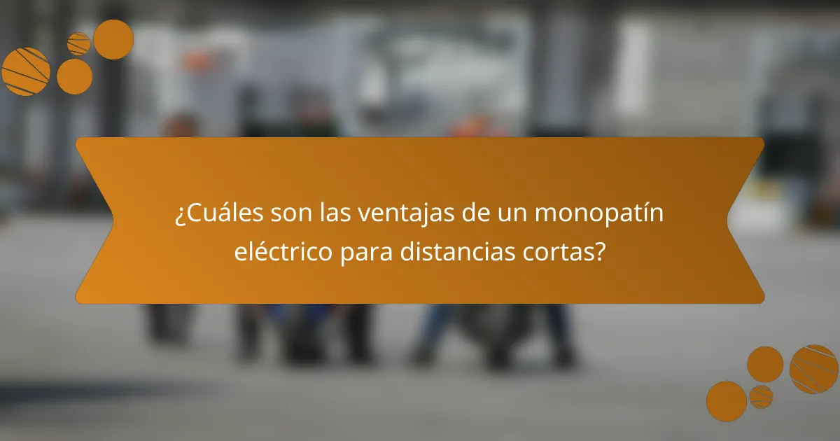 ¿Cuáles son las ventajas de un monopatín eléctrico para distancias cortas?