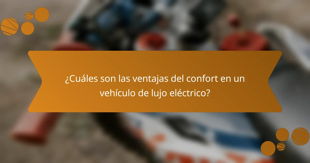¿Cuáles son las ventajas del confort en un vehículo de lujo eléctrico?