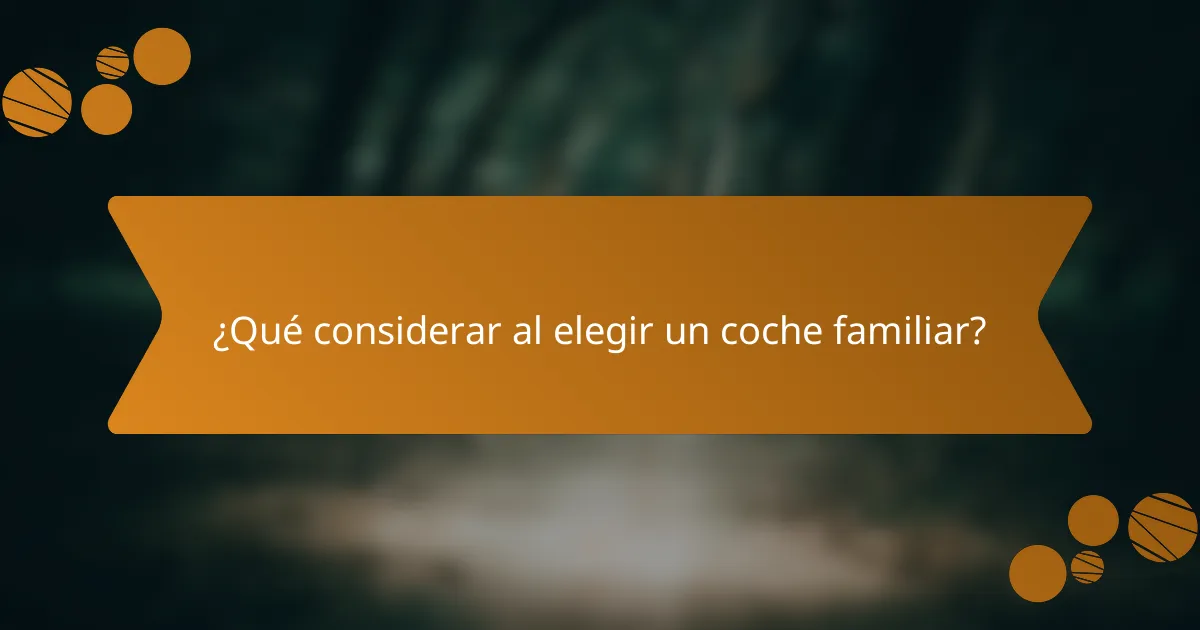 ¿Qué considerar al elegir un coche familiar?