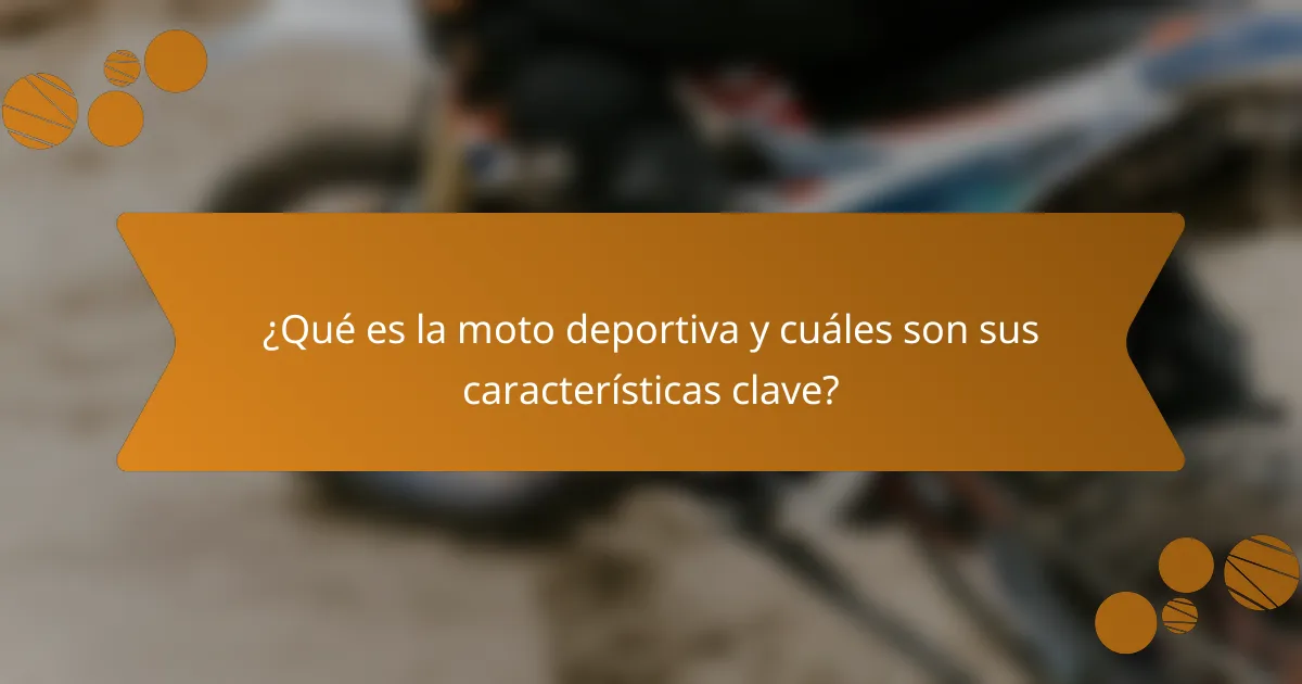 ¿Qué es la moto deportiva y cuáles son sus características clave?