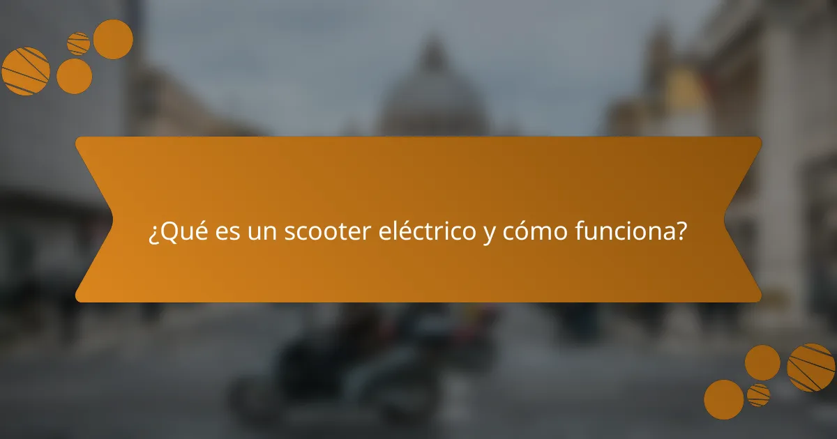 ¿Qué es un scooter eléctrico y cómo funciona?