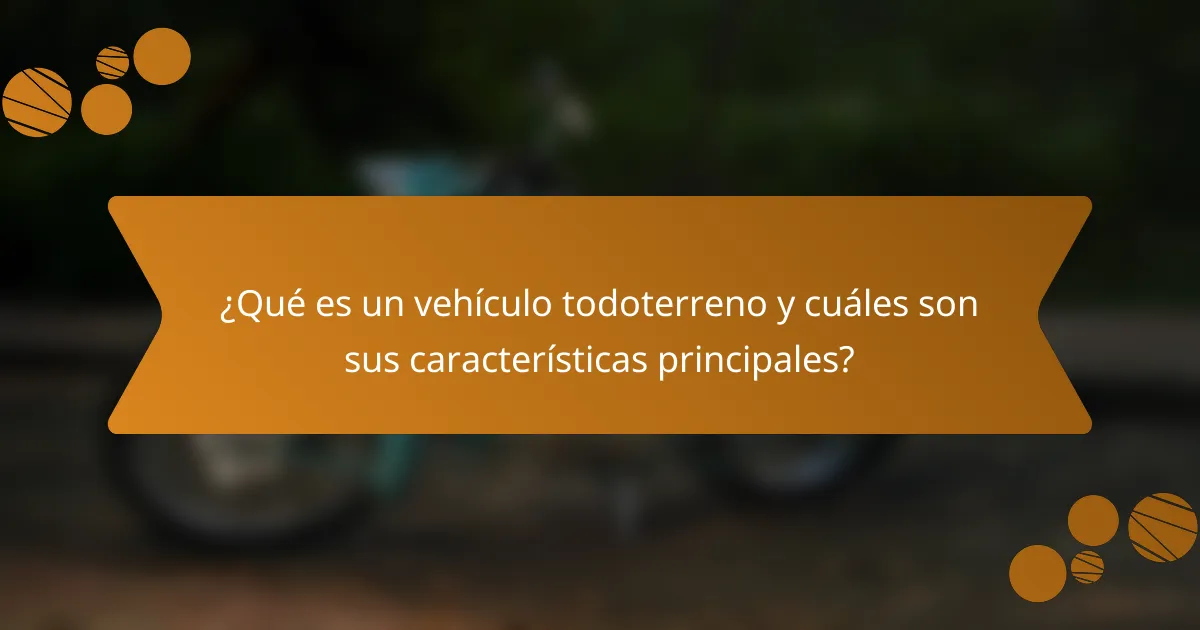 ¿Qué es un vehículo todoterreno y cuáles son sus características principales?