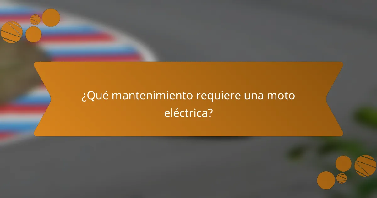 ¿Qué mantenimiento requiere una moto eléctrica?